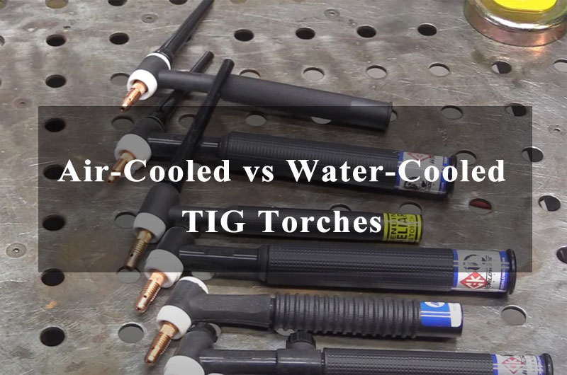 Air-Cooled vs Water-Cooled TIG Torches