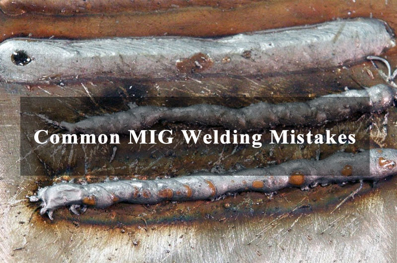 Common MIG Welding Mistakes