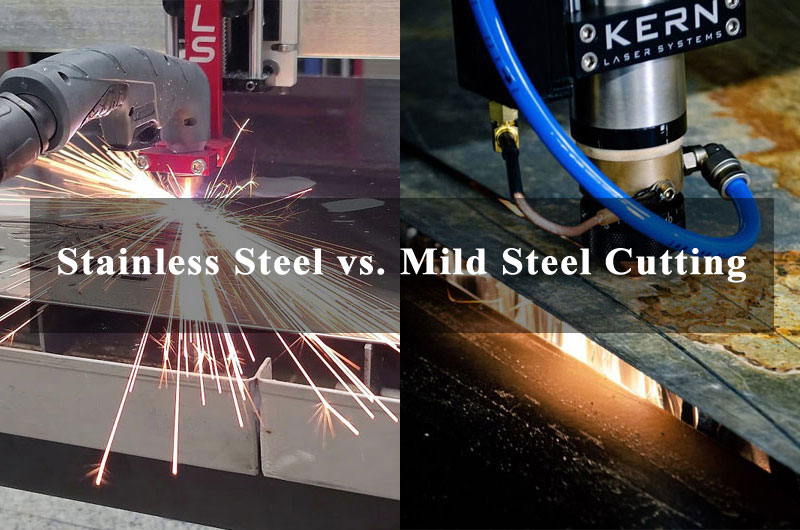 Stainless Steel Cutting vs. Mild Steel Cutting